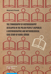 The ethnography of historiography developed in the Polish People’s Republic: a historiographic and methodological case study of