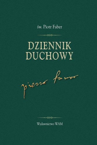 Dziennik duchowy św. Piotr Faber Dziennik duchowy św. Piotr Faber