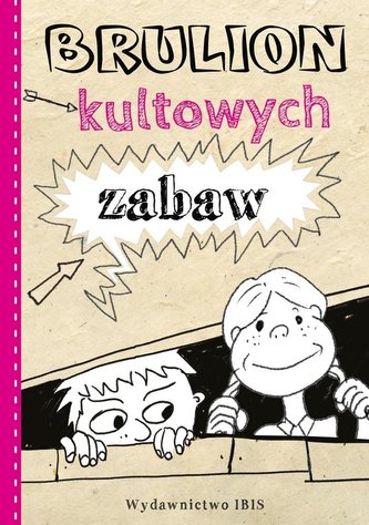 Brulion kultowych zabaw Brulion kultowych zabaw