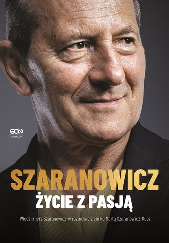 Włodzimierz Szaranowicz Życie z pasją Włodzimierz Szaranowicz Życie z pasją