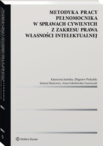 Metodyka pracy pełnomocnika w sprawach cywilnych z zakresu prawa własności intelektualnej