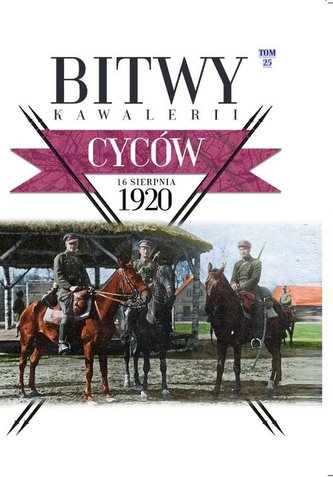 Bitwy Kawalerii Tom 25 Cyców 16 VIII 1920