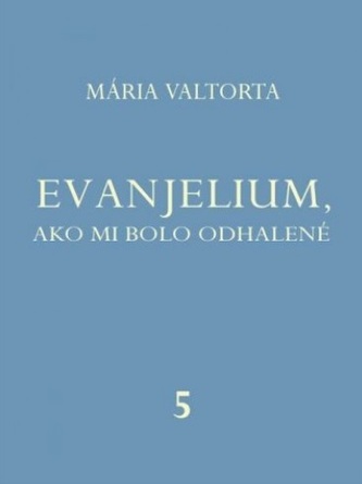 Evanjelium, ako mi bolo odhalené 5 Evanjelium, ako mi bolo odhalené 5
