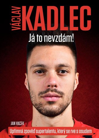 Václav Kadlec: Já to nevzdám!