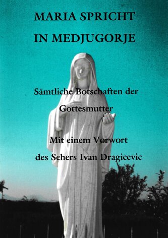 Maria spricht in Medjugorie Maria spricht in Medjugorie