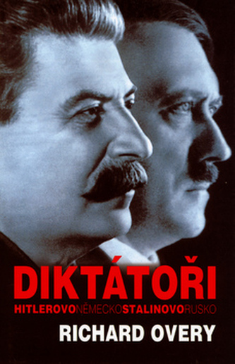 Diktátoři : Hitlerovo Německo a Stalinovo Rusko (R. J Overy, 2006)