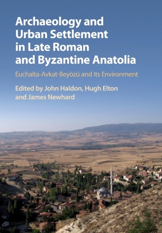 Archaeology and Urban Settlement in Late Roman and Byzantine Anatolia Archaeology and Urban Settlement in Late Roman and Byzantine Anatolia