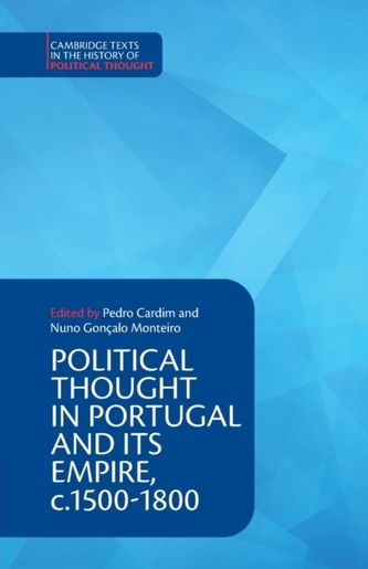 Political Thought in Portugal and its Empire, c.1500-1800: Volume 1 Political Thought in Portugal and its Empire, c.1500-1800: Volume 1