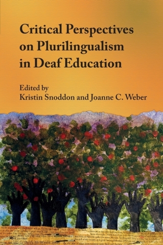 Critical Perspectives on Plurilingualism in Deaf Education Critical Perspectives on Plurilingualism in Deaf Education
