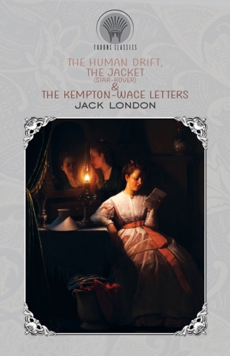The Human Drift, The Jacket (Star-Rover) & The Kempton-Wace Letters