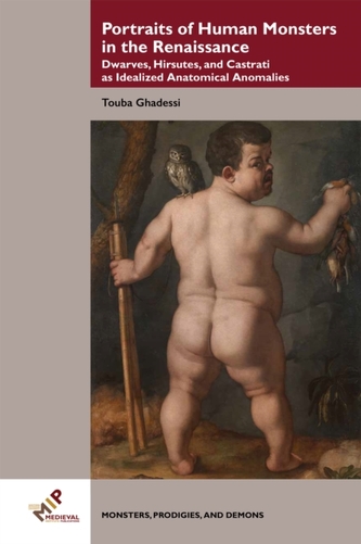 Portraits of Human Monsters in the Renaissance Portraits of Human Monsters in the Renaissance