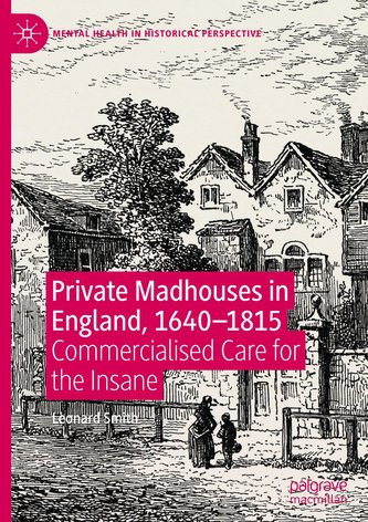 Private Madhouses in England, 1640-1815 Private Madhouses in England, 1640-1815