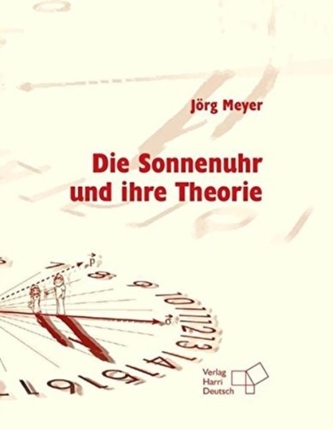 DIE SONNENUHR UND IHRE THEORIE