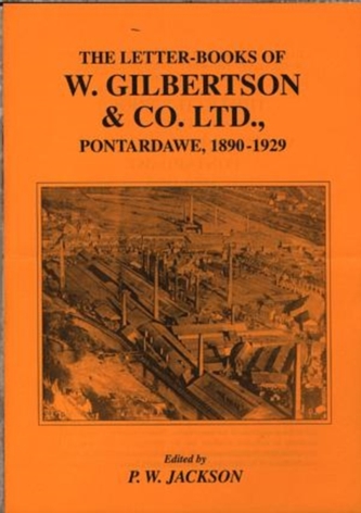 The Letter-books of  W.Gilbertson and Co., Pontardawe, 1890-1929 The Letter-books of  W.Gilbertson and Co., Pontardawe, 1890-1929