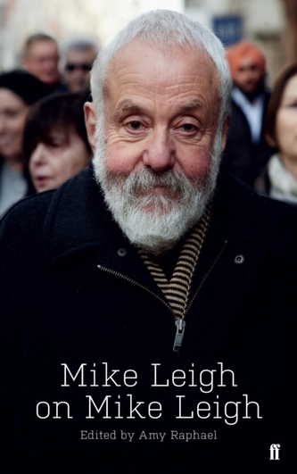Mike Leigh on Mike Leigh Mike Leigh on Mike Leigh