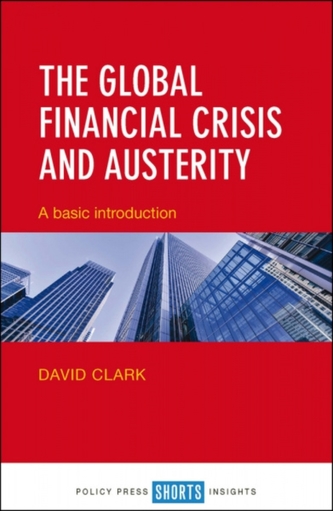 The Global Financial Crisis and Austerity The Global Financial Crisis and Austerity