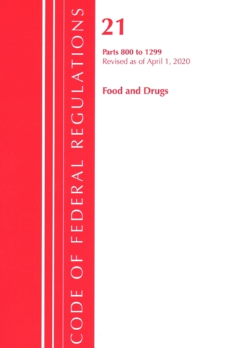 Code of Federal Regulations, Title 21 Food and Drugs 800-1299, Revised as of April 1, 2020