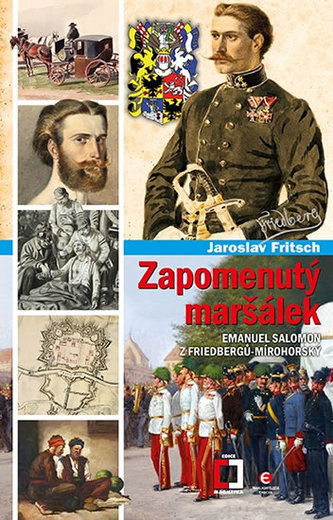 Zapomenutý maršálek Emanuel Salomon z Friedbergů-Mírohorský