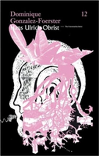 Dominique Gonzalez-Foerster/Hans Ulrich Obrist