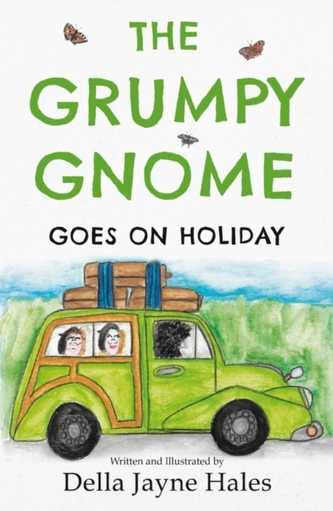 The Grumpy Gnome Goes on Holiday The Grumpy Gnome Goes on Holiday