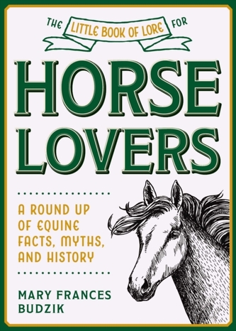 The Little Book of Lore for Horse Lovers