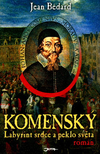 Komenský : labyrint srdce a peklo světa (Jean Bédard, 2005)