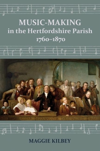 Music-making in the Hertfordshire Parish, 1760-1870 Music-making in the Hertfordshire Parish, 1760-1870