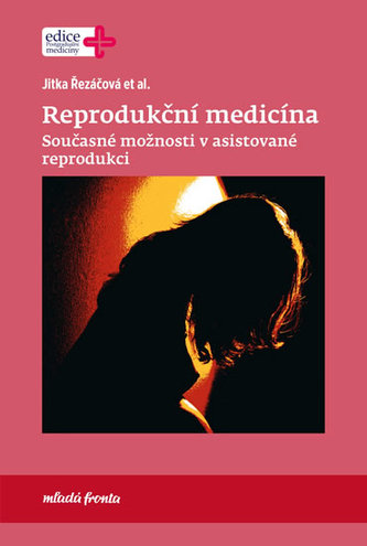 Reprodukční medicína - Současné možnosti v asistované reprodukci