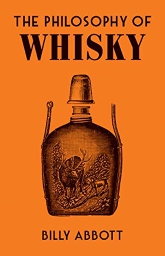 The Philosophy of Whisky The Philosophy of Whisky