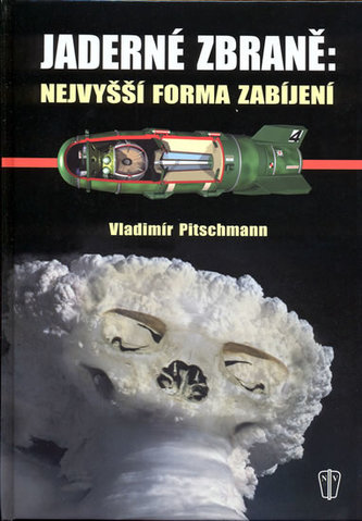 Jaderné zbraně: Nejvyšší forma zabíjení