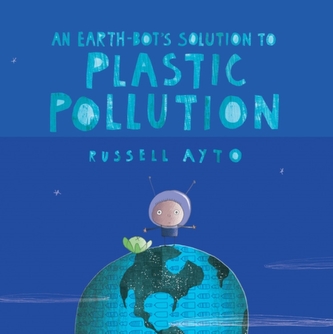 An Earth-bot's Solution To Plastic Pollution