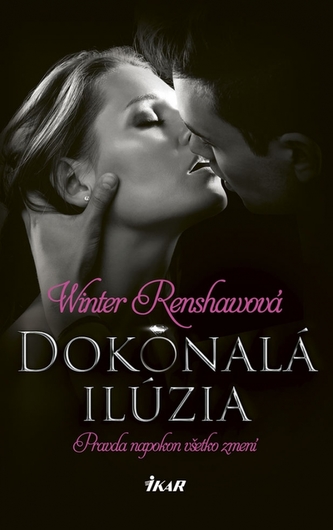 Dokonalá ilúzia : pravda napokon všetko zmení (Winter Renshaw, 2018)