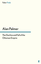 The Decline and Fall of the Ottoman Empire