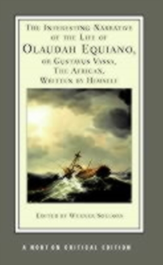 The Interesting Narrative of the Life of Olaudah Equiano, Or Gustavus Vassa, The African, Written by Himself