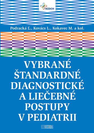 Vybrané štandardné diagnostické a liečebné postupy v pediatrii Vybrané štandardné diagnostické a liečebné postupy v pediatrii