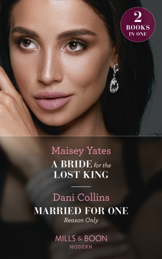 A Bride For The Lost King / Married For One Reason Only A Bride For The Lost King / Married For One Reason Only