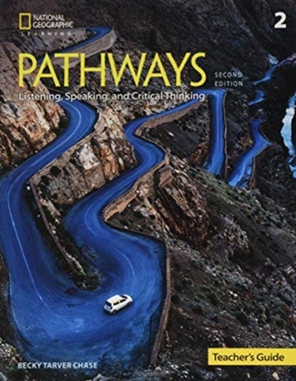 Pathways 2E Listening , Speaking and Critical Thinking Level 2 Teacher's Guide Pathways 2E Listening , Speaking and Critical Thinking Level 2 Teacher's Guide