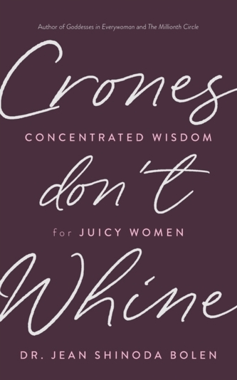 Crones Don't Whine Crones Don't Whine