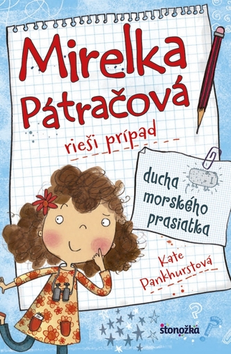 Mirelka Pátračová rieši prípad ducha morského prasiatka (Kate Pankhurst, 2018)