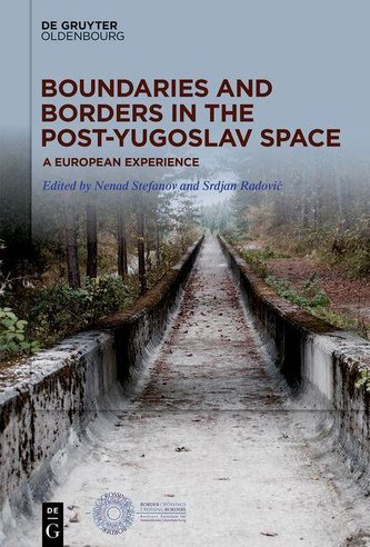 Boundaries and Borders in the Post-Yugoslav Space Boundaries and Borders in the Post-Yugoslav Space