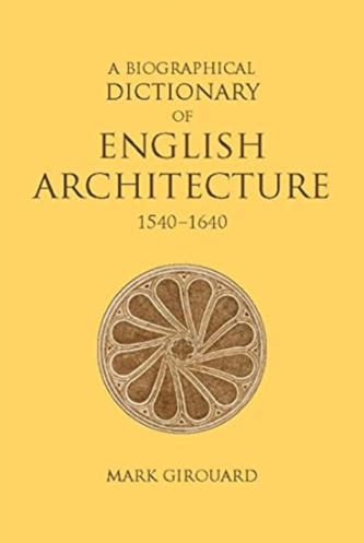 A Biographical Dictionary of English Architecture, 1540-1640