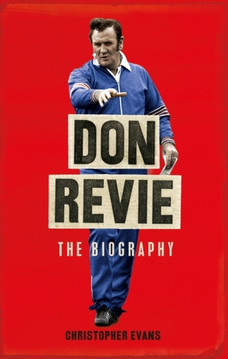 Don Revie: The Biography