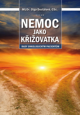 Nemoc jako křižovatka - Rady onkologickým pacientům
