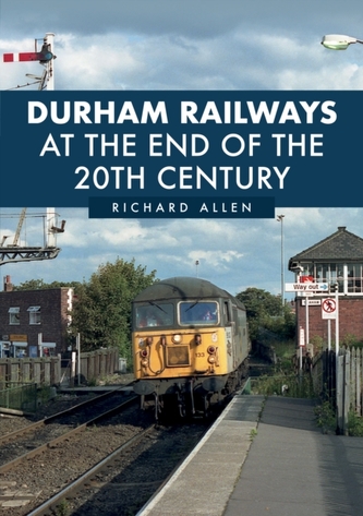 Durham Railways at the End of the 20th Century Durham Railways at the End of the 20th Century