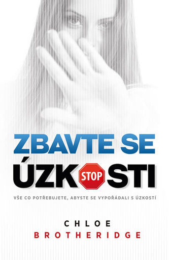 Zbavte se úzkosti : vše, co potřebujete, abyste se vypořádali s úzkostí (Chloe Brotheridge, 2018)