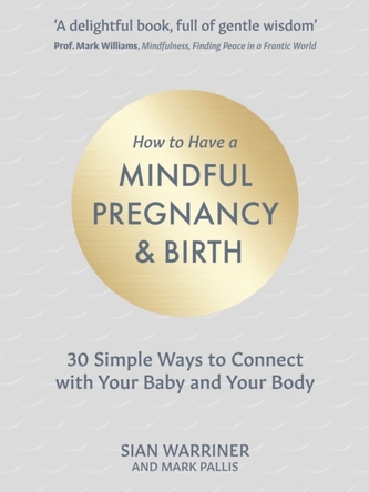 How to Have a Mindful Pregnancy and Birth How to Have a Mindful Pregnancy and Birth