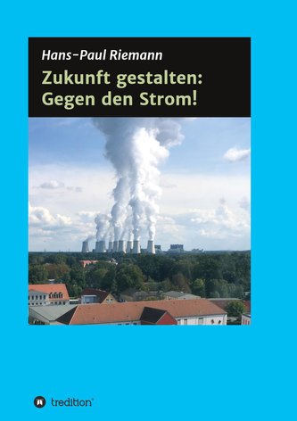 Zukunft gestalten: Gegen den Strom!