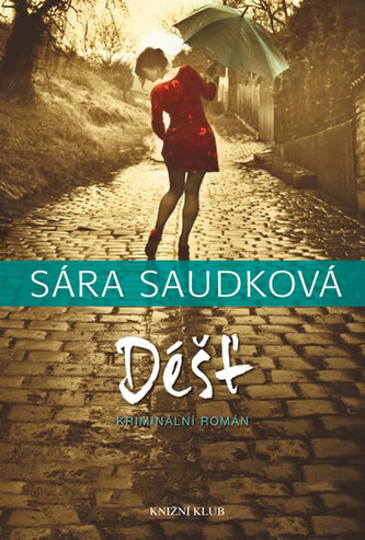 Déšť : kriminální román (Sára Saudková, 2018)