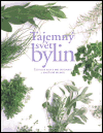 Tajemný svět bylin : užitečný rádce pro pěstování a používání bylinek (Jennie Harding, 2005)