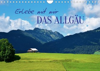 Erlebe mit mir das Allgäu (Wandkalender 2022 DIN A4 quer)